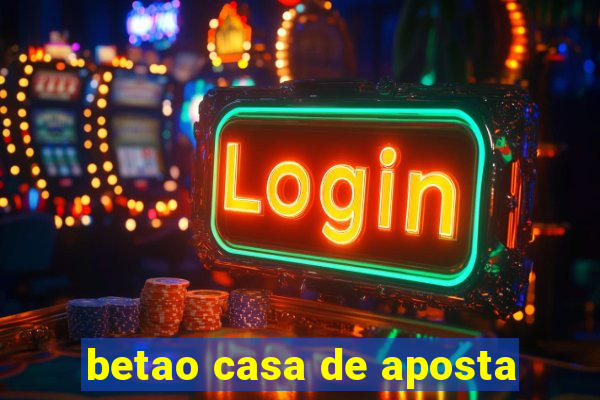 betao casa de aposta